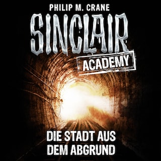 Sinclair Academy, Folge 3: Die Stadt aus dem Abgrund als Hörbuch