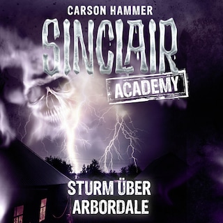 Sinclair Academy, Folge 4: Sturm über Arbordale als Hörbuch