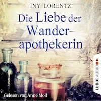Die Liebe der Wanderapothekerin (Ungekürzt)