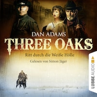 Three Oaks, Folge 1: Ritt durch die weiße Hölle