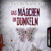 Das Mädchen im Dunkeln - Psychothriller (Gekürzt)