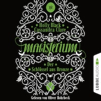 Der Schlüssel aus Bronze - Magisterium, Teil 3 (Gekürzt)