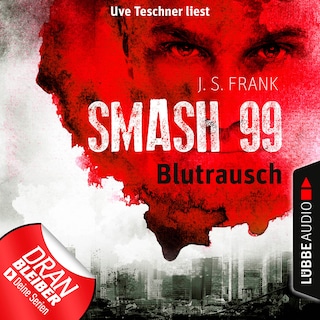 Blutrausch - Smash99, Folge 1 als Hörbuch