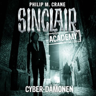 Sinclair Academy, Folge 06: Cyber-Dämonen als Hörbuch