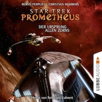 Star Trek Prometheus, Teil 2: Der Ursprung allen Zorns