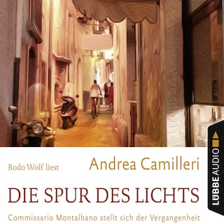 Die Spur des Lichts - Commissario Montalbano - Commissario Montalbano stellt sich der Vergangenheit, Band 19 als Hörbuch