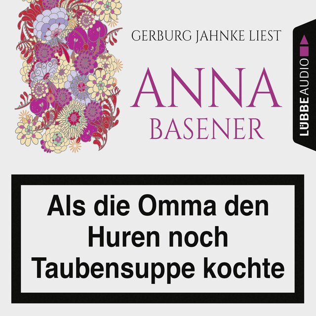 Kirjankansi teokselle Als die Omma den Huren noch Taubensuppe kochte (Gekürzt)