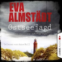 Ostseejagd - Pia Korittkis zwölfter Fall - Kommissarin Pia Korittki 12 (Gekürzt)