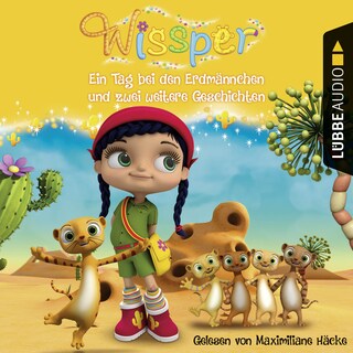 Wissper: Ein Tag bei den Erdmännchen und zwei weitere Geschichten - Wo ist Peggy Pinguin? / Ein Tag bei den Erdmännchen / Ein Elefant will turnen als Hörbuch