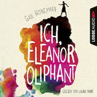 Ich, Eleanor Oliphant (Ungekürzt)