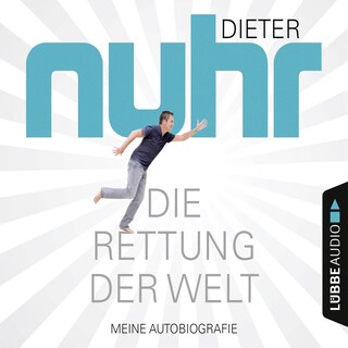 Die Rettung der Welt - Meine Autobiografie als Hörbuch