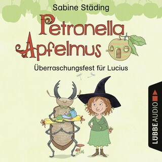 Petronella Apfelmus - Überraschungsfest für Lucius als Hörbuch