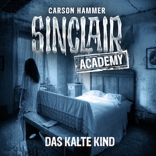 Sinclair Academy, Folge 10: Das kalte Kind als Hörbuch