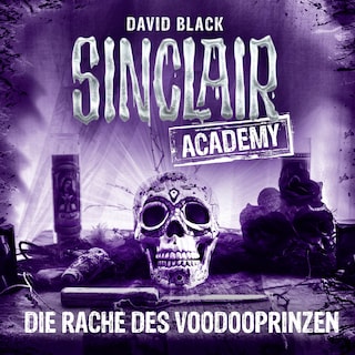 Sinclair Academy, Folge 11: Die Rache des Voodooprinzen als Hörbuch
