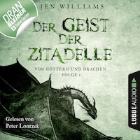 Der Geist der Zitadelle - Von Göttern und Drachen, Folge 1 (Ungekürzt)