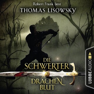 Drachenblut - Die Schwerter - Die High-Fantasy-Reihe 2 als Hörbuch