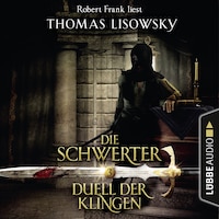 Duell der Klingen - Die Schwerter - Die High-Fantasy-Reihe 3 (Ungekürzt)