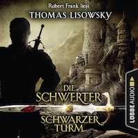 Schwarzer Turm - Die Schwerter - Die High-Fantasy-Reihe 5 (Ungekürzt)