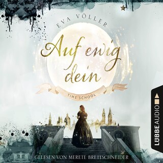Auf ewig dein - Time School, Band 1 als Hörbuch