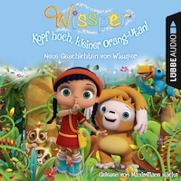 Wissper - Kopf hoch, kleiner Orang-Utan: Neue Geschichten von Wissper (Ungekürzt)