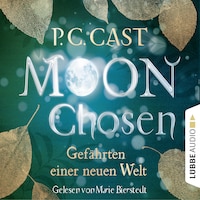 Moon Chosen - Gefährten einer neuen Welt, Band 1 (Gekürzt)