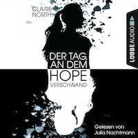 Der Tag, an dem Hope verschwand (Ungekürzt)