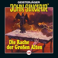 John Sinclair, Folge 126: Die Rache der Großen Alten. Teil 2 von 4
