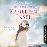 Die Frauen der Kamelien-Insel - Kamelien-Insel 2 (gekürzt)