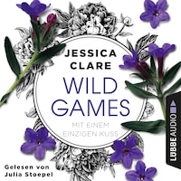 Mit einem einzigen Kuss - Wild-Games-Reihe, Teil 2 (Ungekürzt)