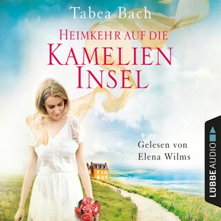 Heimkehr auf die Kamelien-Insel - Kamelien-Insel 3 als Hörbuch