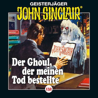 Folge 132: Der Ghoul, der meinen Tod bestellte als Hörbuch
