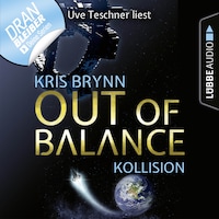 Fallen Universe, Folge 1: Out of Balance - Kollision (Ungekürzt)