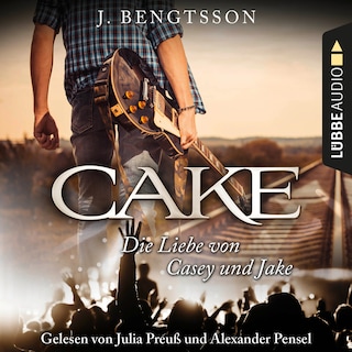 Cake - Die Liebe von Casey und Jake als Hörbuch
