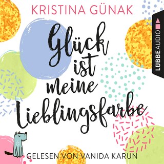 Glück ist meine Lieblingsfarbe als Hörbuch