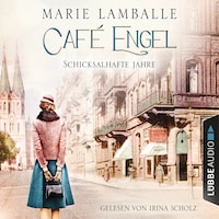 Schicksalhafte Jahre - Café Engel, Teil 2 (Gekürzt)