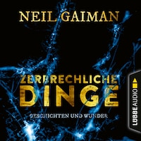 Zerbrechliche Dinge - Geschichten und Wunder (Ungekürzt)