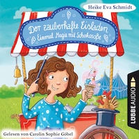 Einmal Magie mit Schokosoße - Der zauberhafte Eisladen, Band 2 (Gekürzt)
