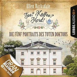 Die fünf Portraits des toten Doktors - Nathalie Ames ermittelt - Tee? Kaffee? Mord!, Folge 11 als Hörbuch