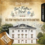Nathalie Ames ermittelt - Tee? Kaffee? Mord!, Folge 11: Die fünf Portraits des toten Doktors (Ungekürzt)