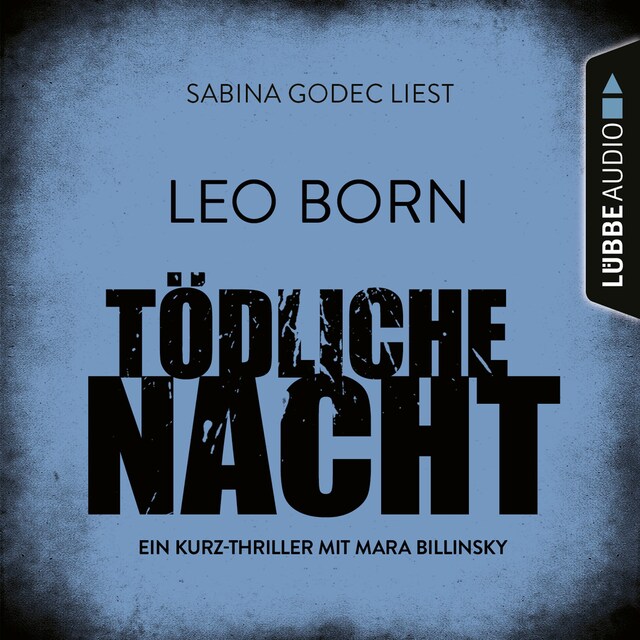 Book cover for Tödliche Nacht - Ein Kurz-Thriller mit Mara Billinsky (Ungekürzt)