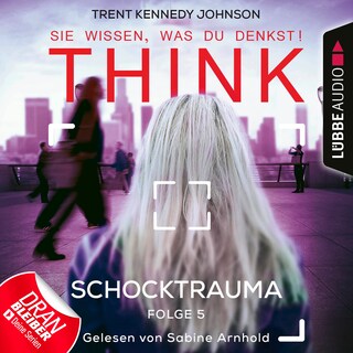 THINK: Sie wissen, was du denkst!, Folge 5: Schocktrauma als Hörbuch