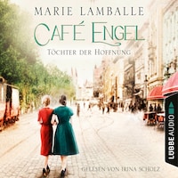 Töchter der Hoffnung - Café-Engel-Saga, Teil 3 (Gekürzt)