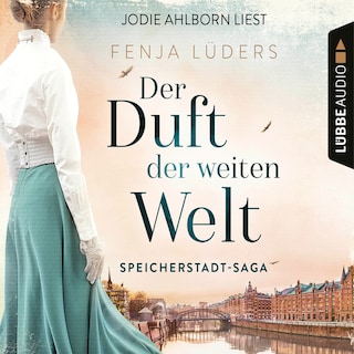 Der Duft der weiten Welt - Speicherstadt-Saga, Teil 1 als Hörbuch