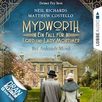 Bei Ankunft Mord - Mydworth - Ein Fall für Lord und Lady Mortimer 1 (Ungekürzt)