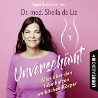 Unverschämt - Alles über den fabelhaften weiblichen Körper (Ungekürzt)