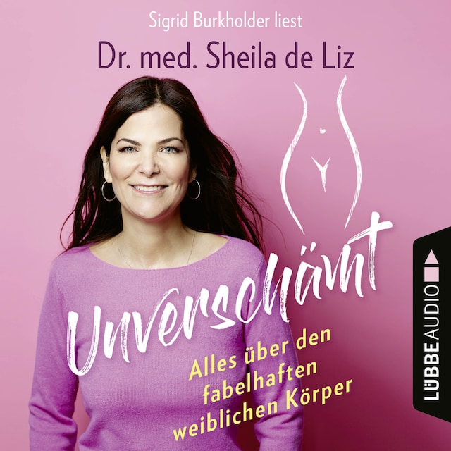 Copertina del libro per Unverschämt - Alles über den fabelhaften weiblichen Körper (Ungekürzt)