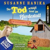 Der Tod schläft heut im Pferdestall - Ein Bayernkrimi - Sofia und die Hirschgrund-Morde, Teil 13 (Ungekürzt)