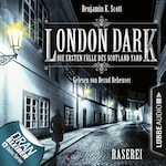 London Dark - Die ersten Fälle des Scotland Yard, Folge 1: Raserei (Ungekürzt)