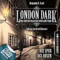 London Dark - Die ersten Fälle des Scotland Yard, Folge 3: Die Spur des Bösen (Ungekürzt)