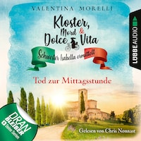 Tod zur Mittagsstunde - Kloster, Mord und Dolce Vita - Schwester Isabella ermittelt, Folge 1 (Ungekürzt)